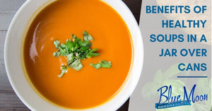 Benefits of Healthy Soups in a Jar Over Cans